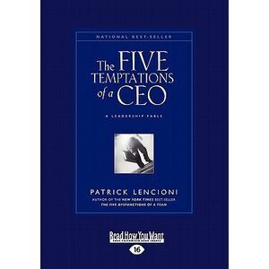 The Five Temptations of a CEO: A Leadership Fable (Large Print 16pt) -- Patrick